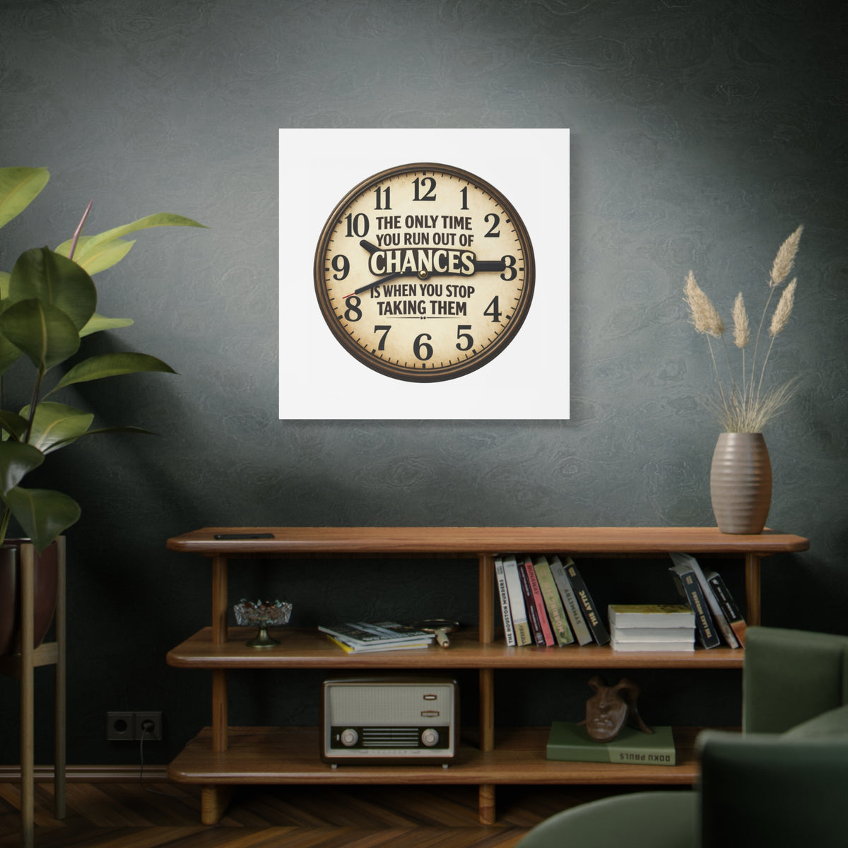 Inspirational Clock Canvas — “The Only Time You Run Out of Chances Is When You Stop Taking Them” Matte Wall Art