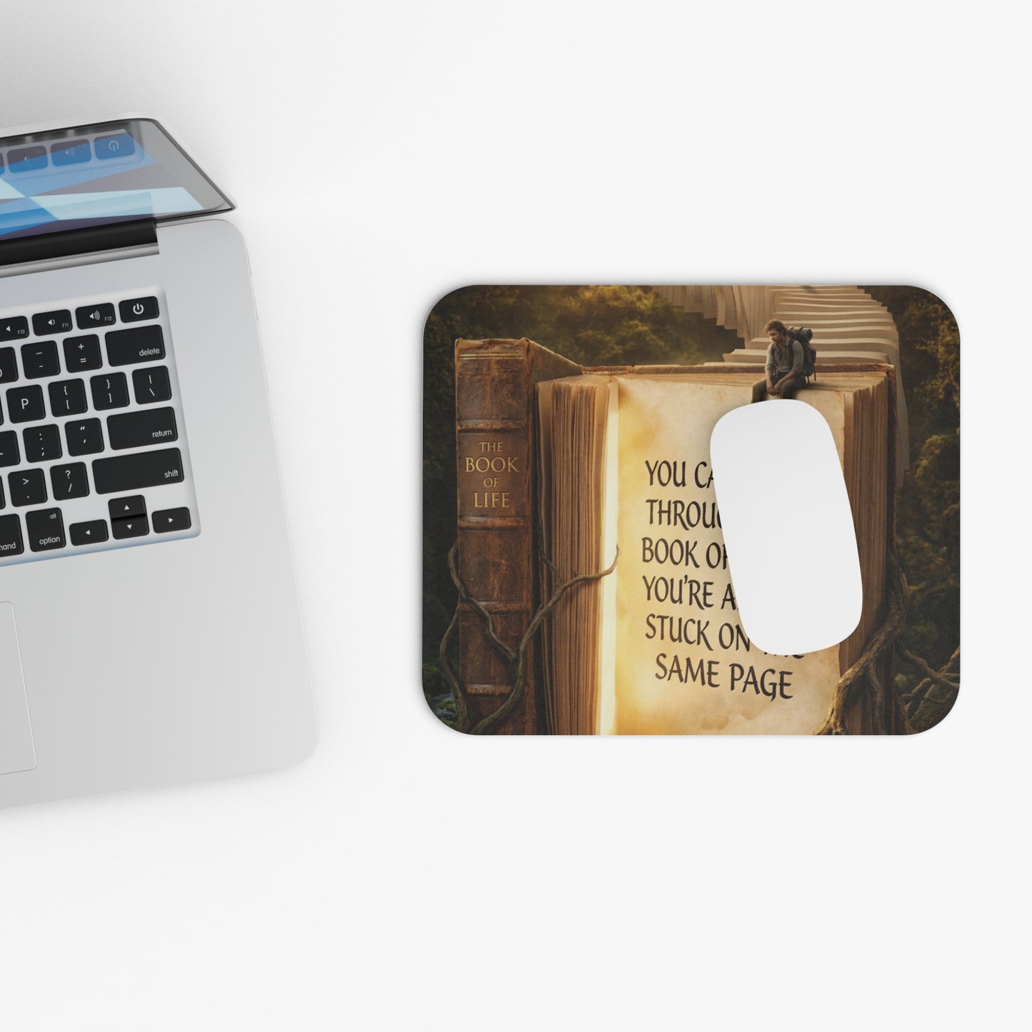 Inspirational Mouse Pad — 'You Can't Get Through the Book of Life...' Motivational Desk Mat