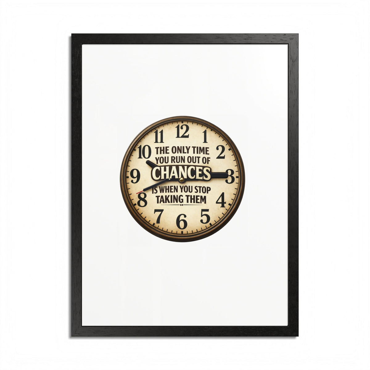The Only Time You Run Out of Chances Wall Decor