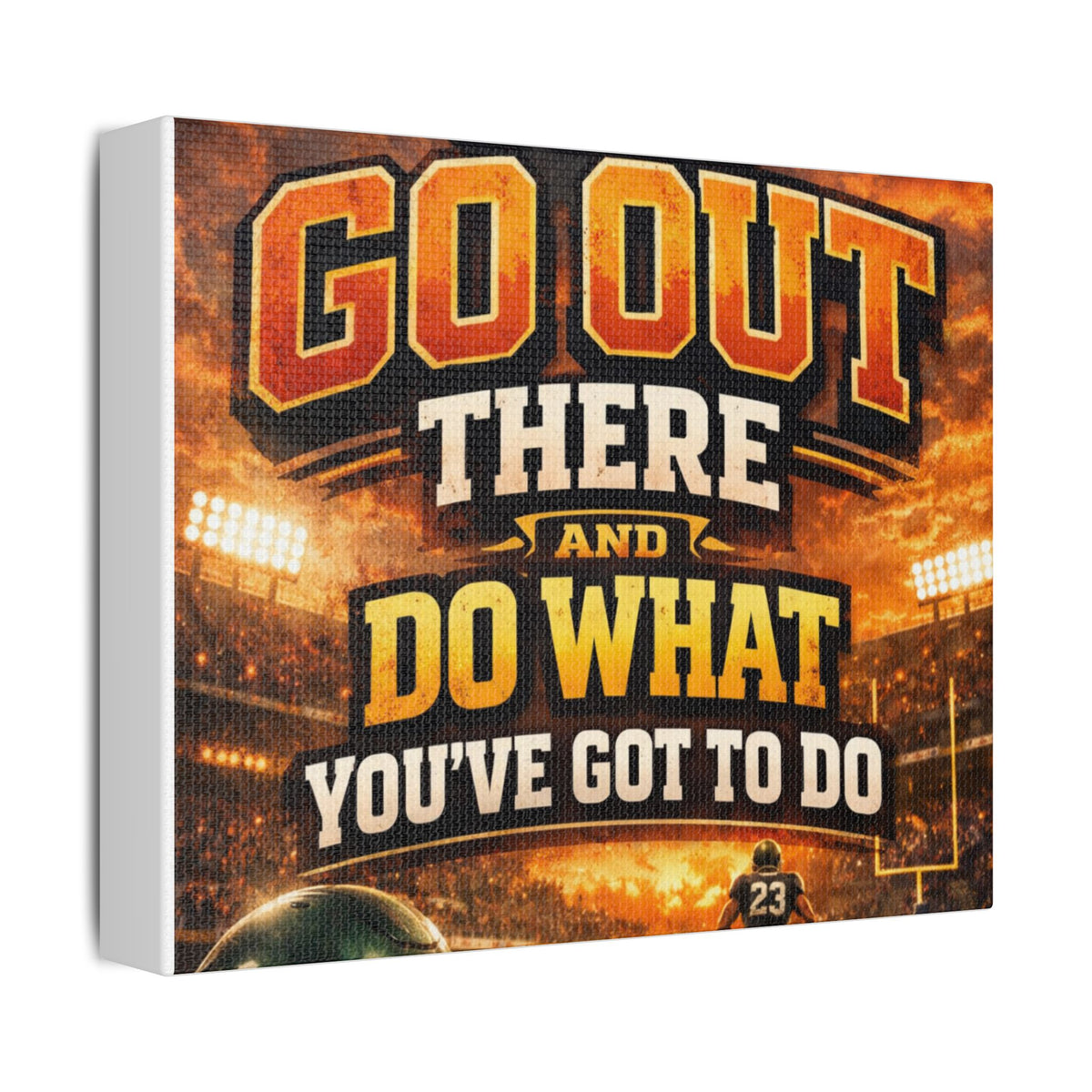 Motivational Sports Canvas Wall Art — “Go Out There and Do What You've Got to Do”
