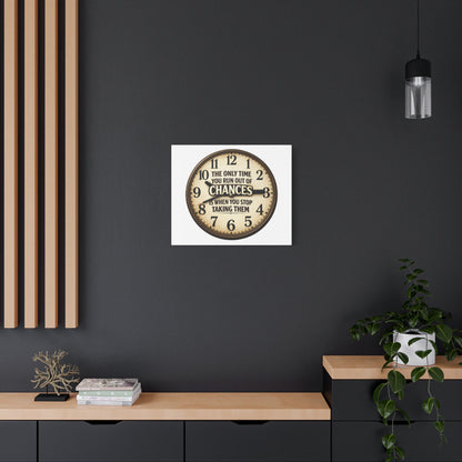 Inspirational Clock Canvas — “The Only Time You Run Out of Chances Is When You Stop Taking Them” Matte Wall Art