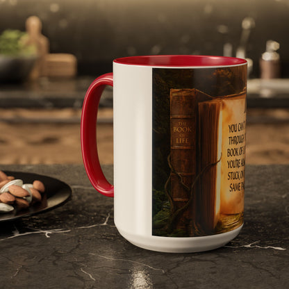 Inspirational Book Quote Mug — "You Can't Get Through the Book of Life if You're Always Stuck on the Same Page" (11oz/15oz)