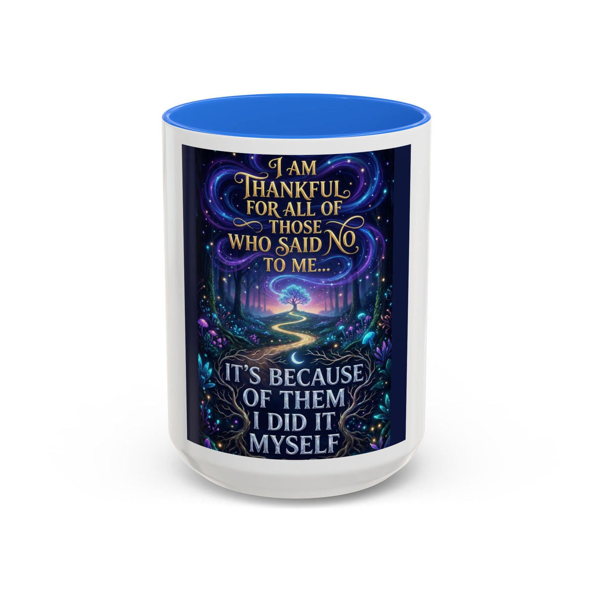 Inspirational Quote Mug — "I Am Thankful For All Of Those Who Said No To Me..." (11oz/15oz)
