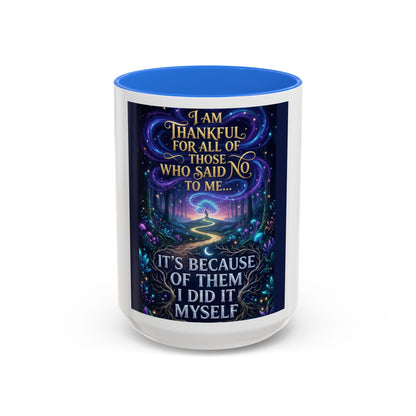Inspirational Quote Mug — "I Am Thankful For All Of Those Who Said No To Me..." (11oz/15oz)