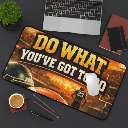 Desk Mat — 'Do What You've Got To Do' Football Motivational Gaming Desk Mat