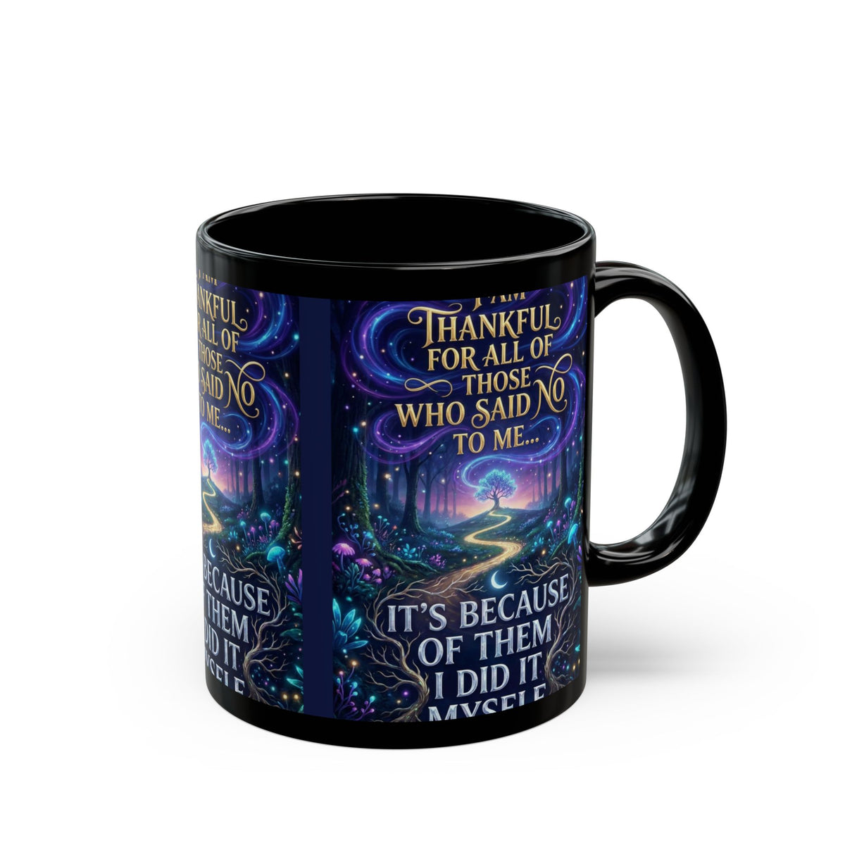 Inspirational Coffee Mug — "Thankful for All Who Said No to Me... It’s Because of Them I Did It Myself"