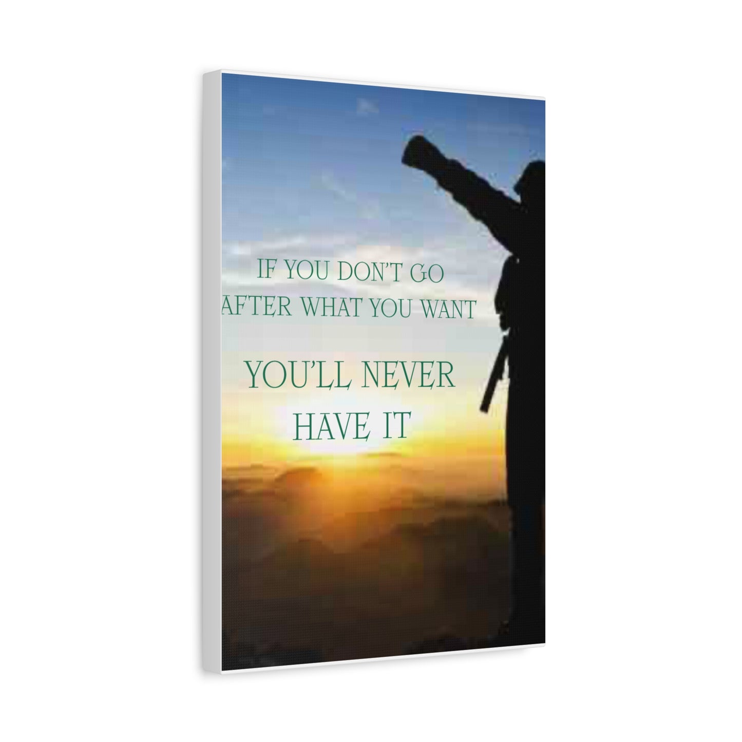 Motivational Canvas Wall Art - "If You Don't Go After What You Want, You'll Never Have It"