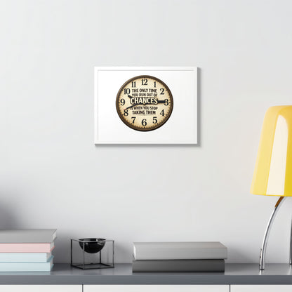 Framed Poster — Motivational Clock Quote “The Only Time You Run Out of Chances Is When You Stop Taking Them”
