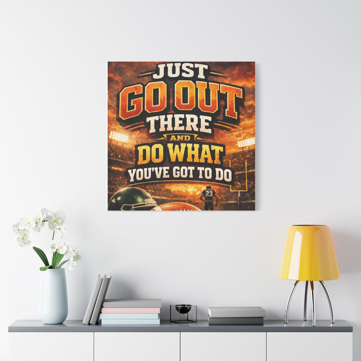 Motivational Sports Canvas Wall Art — “Go Out There and Do What You've Got to Do”