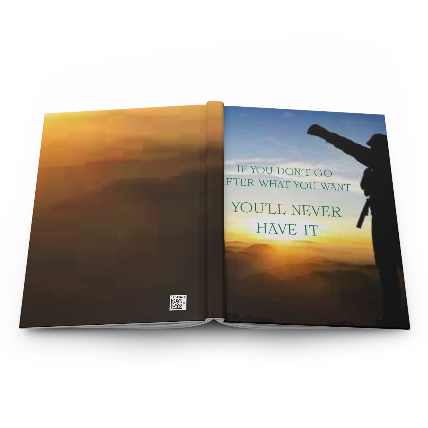 Motivational Hardcover Journal – “If You Don't Go After What You Want, You'll Never Have It”
