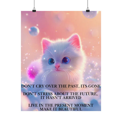 Inspirational Cute Kitten Satin Poster — "Don't Cry Over the Past, It's Gone"