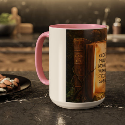 Inspirational Book Quote Mug — "You Can't Get Through the Book of Life if You're Always Stuck on the Same Page" (11oz/15oz)