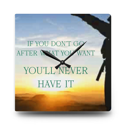 Acrylic Wall Clock — Inspirational "If You Don't Go After What You Want You'll Never Have It" Sunrise Design