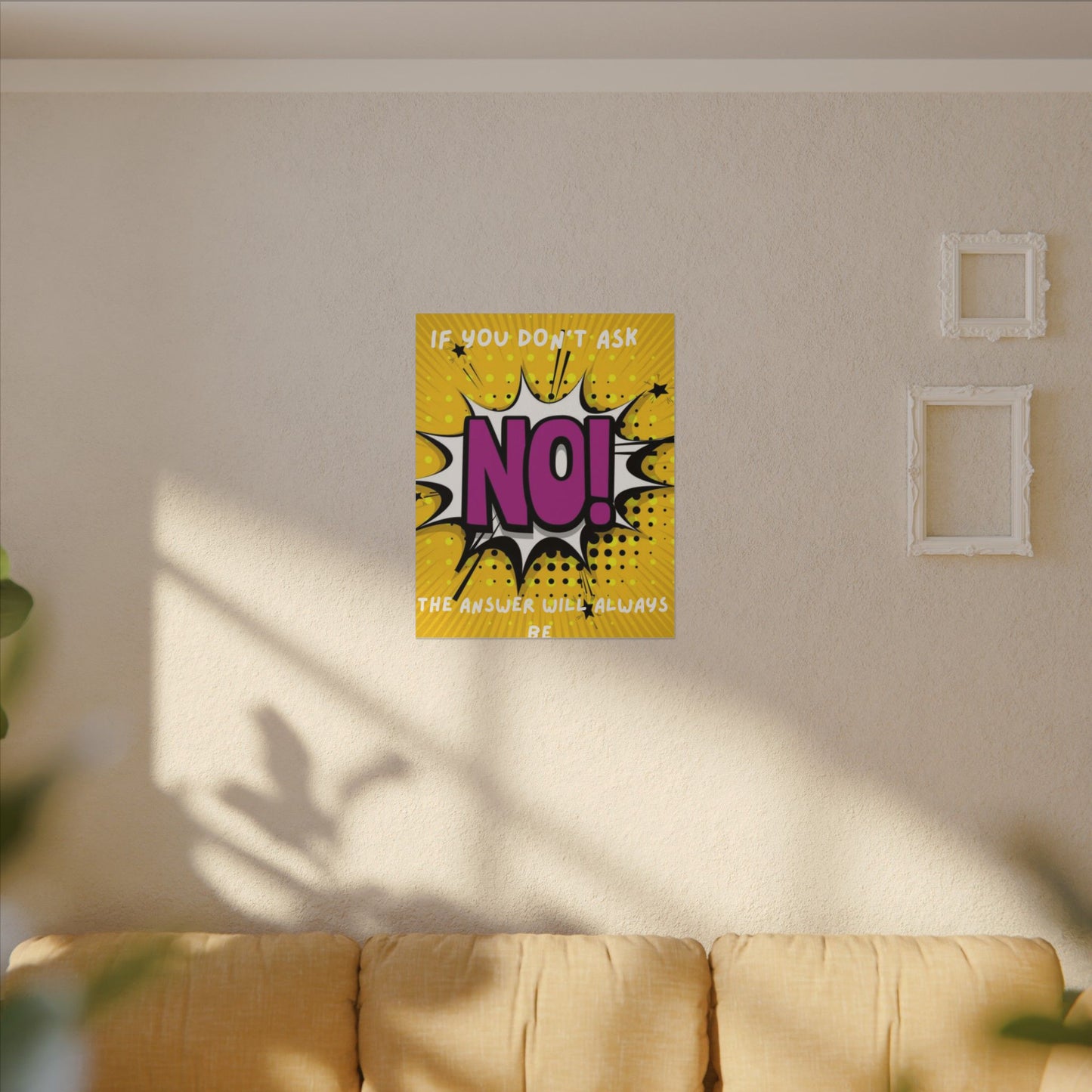 Motivational Pop Art Canvas – "If You Don't Ask, The Answer Will Always Be No!"