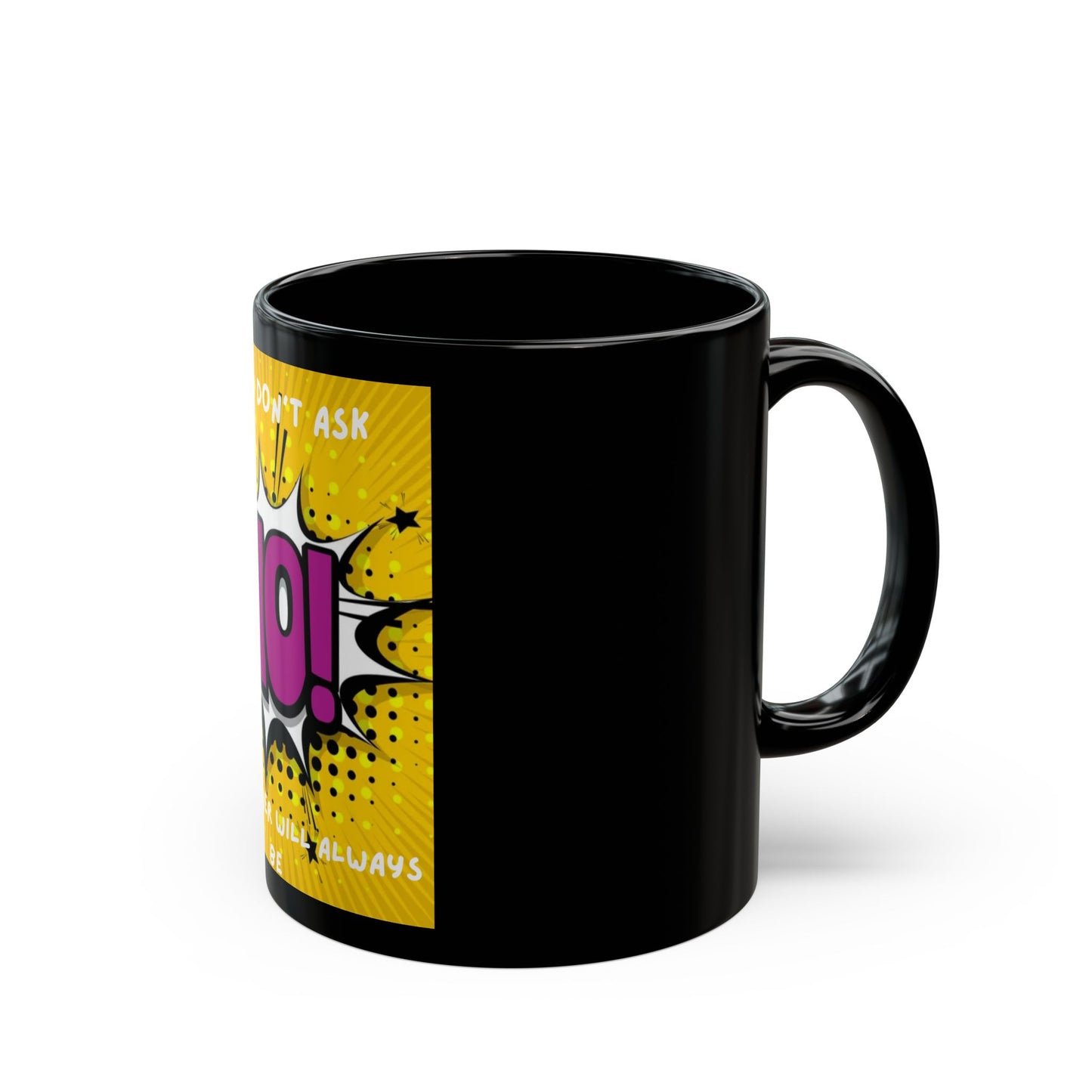 "If You Don't Ask No"  Coffee Mug