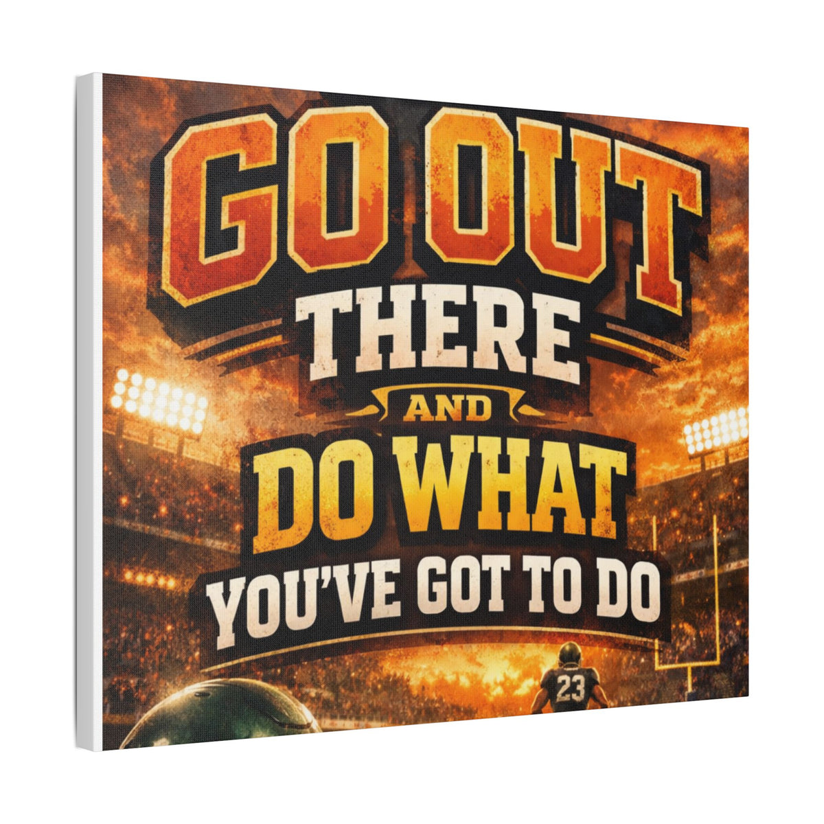 Motivational Sports Canvas Wall Art — “Go Out There and Do What You've Got to Do”