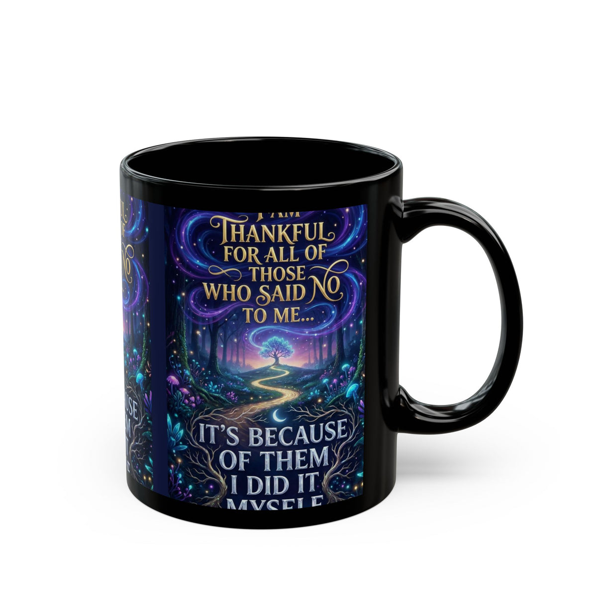 Inspirational Coffee Mug — "Thankful for All Who Said No to Me... It’s Because of Them I Did It Myself"