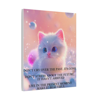 Cute White Kitten Satin Canvas Wall Art – “Don’t Cry Over the Past, It’s Gone” Inspirational Decor