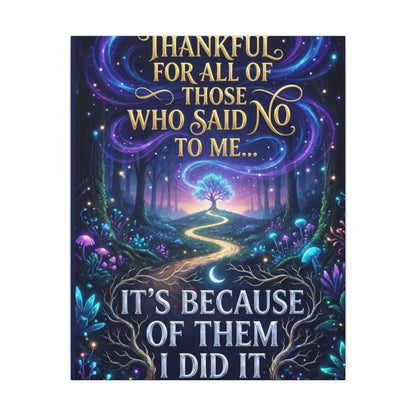 Canvas Wall Art - "Thankful for All of Those Who Said No to Me... It's Because of Them I Did It" Inspirational Motivational Print