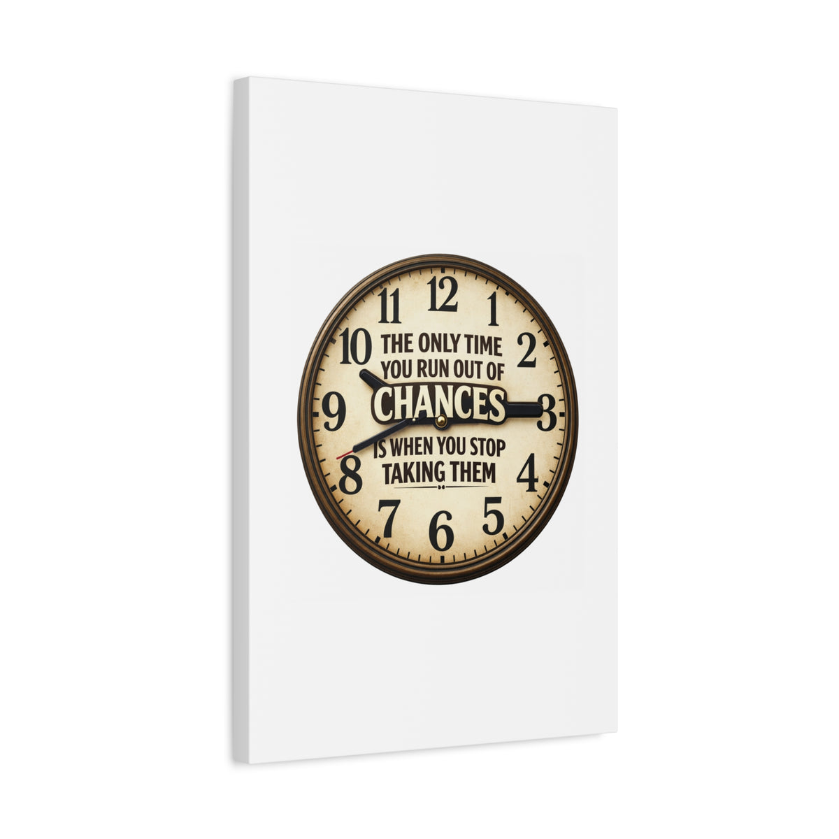 Inspirational Clock Canvas — “The Only Time You Run Out of Chances Is When You Stop Taking Them” Matte Wall Art