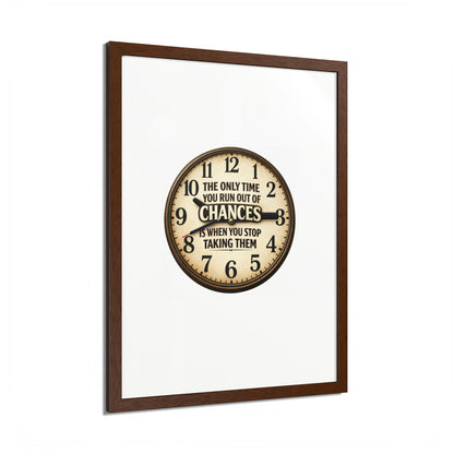 Framed Poster — Motivational Clock Quote “The Only Time You Run Out of Chances Is When You Stop Taking Them”