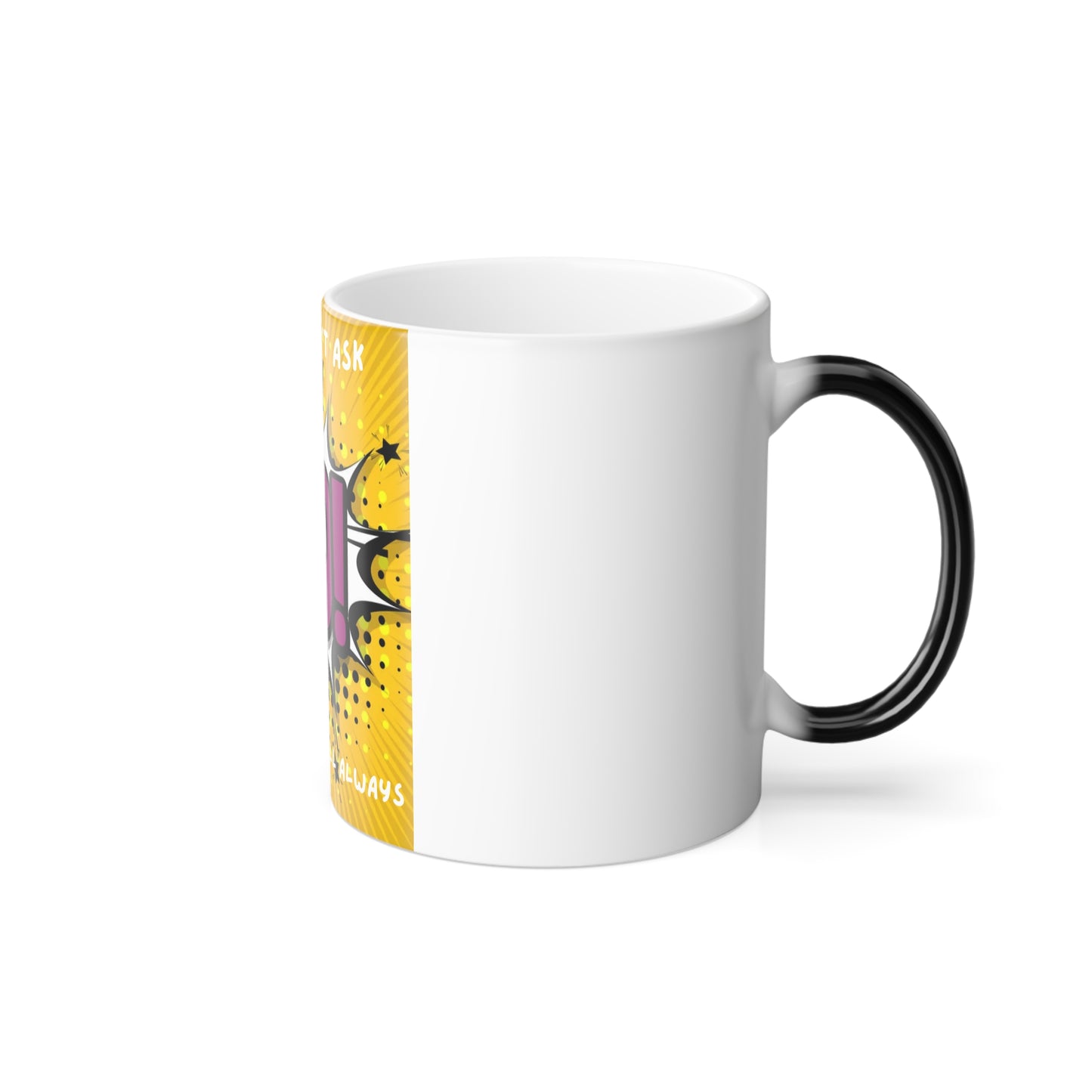 Color-Changing Mug — If You Don't Ask The Answer Will Always Be No (11 oz)