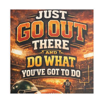 Motivational Sports Canvas Wall Art — “Go Out There and Do What You've Got to Do”