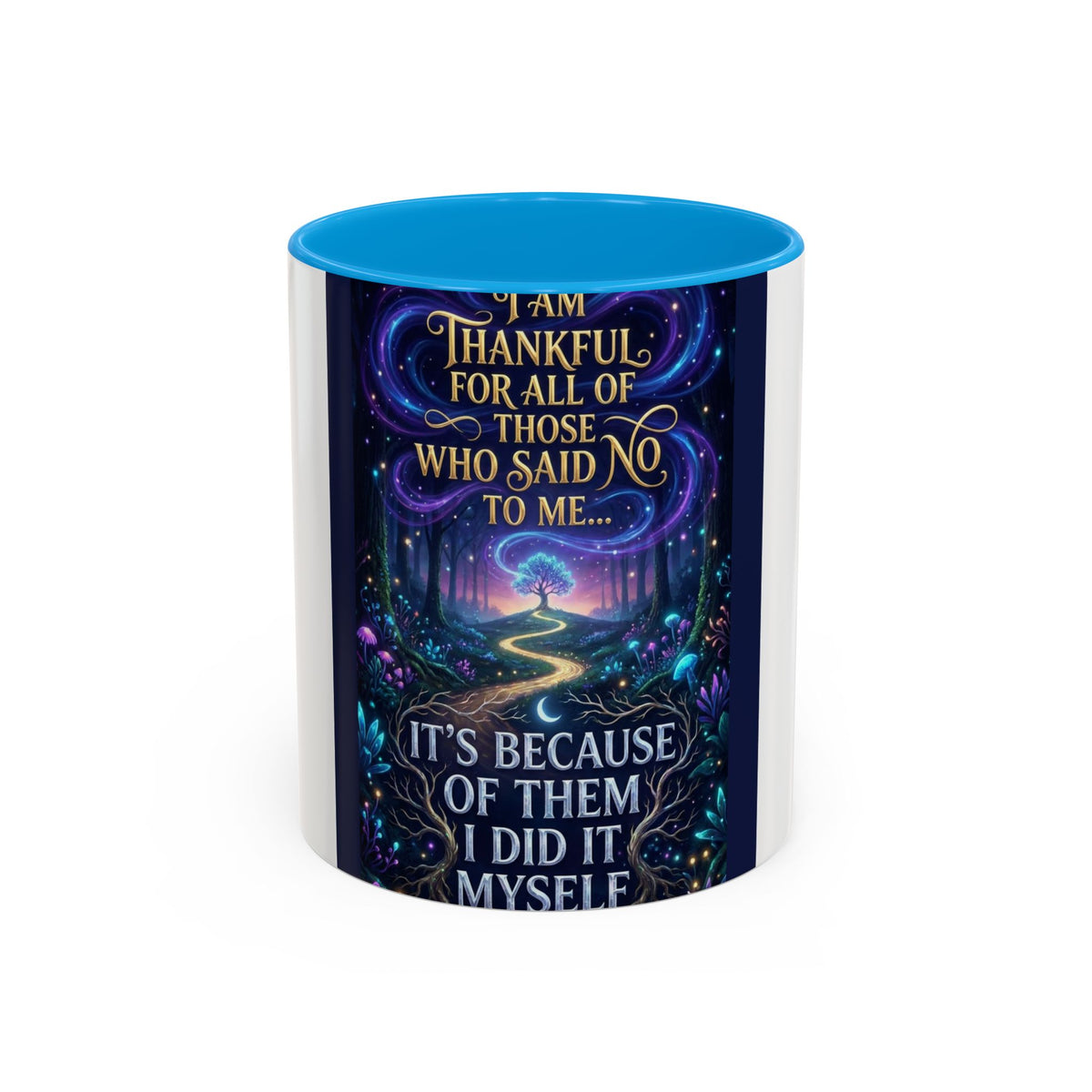 Inspirational Quote Mug — "I Am Thankful For All Of Those Who Said No To Me..." (11oz/15oz)