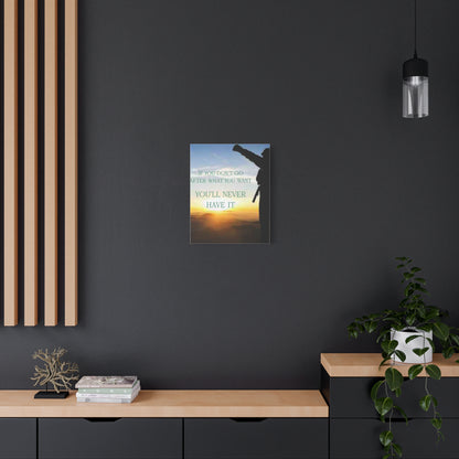 Motivational Canvas Wall Art - "If You Don't Go After What You Want, You'll Never Have It"