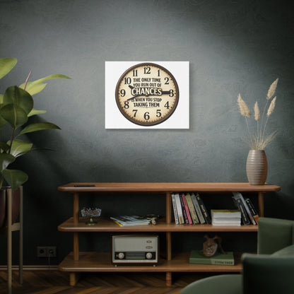 Inspirational Clock Canvas — “The Only Time You Run Out of Chances Is When You Stop Taking Them” Matte Wall Art