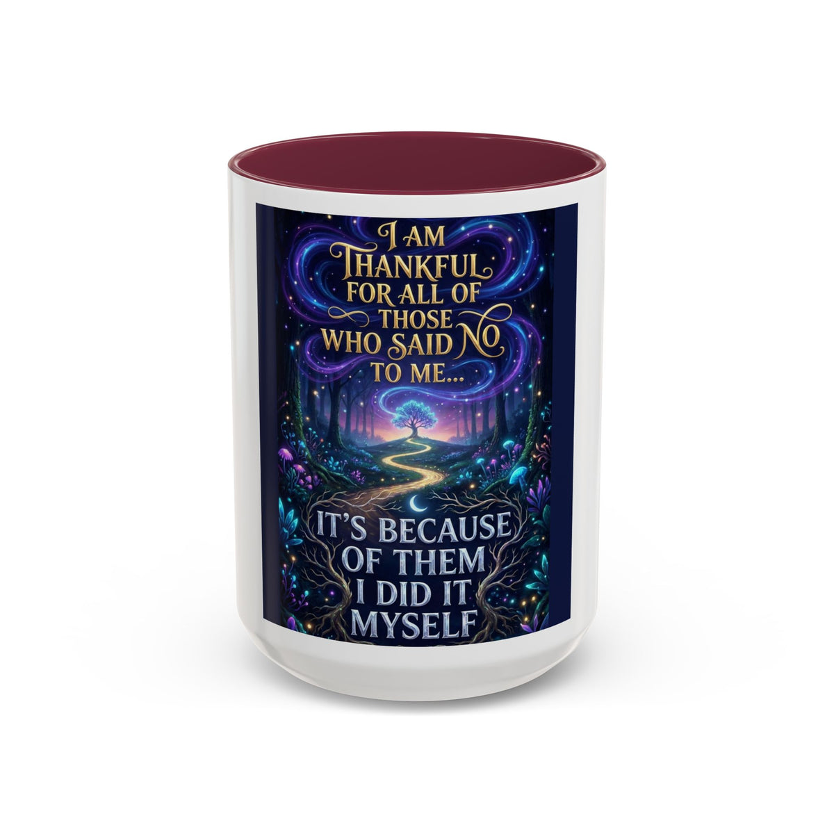 Inspirational Quote Mug — "I Am Thankful For All Of Those Who Said No To Me..." (11oz/15oz)