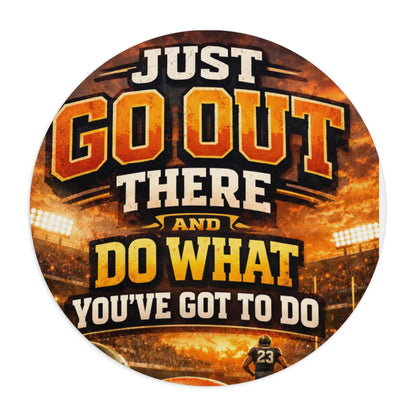 Motivational Sports Mouse Pad — "Just Go Out There and Do What You've Got to Do"