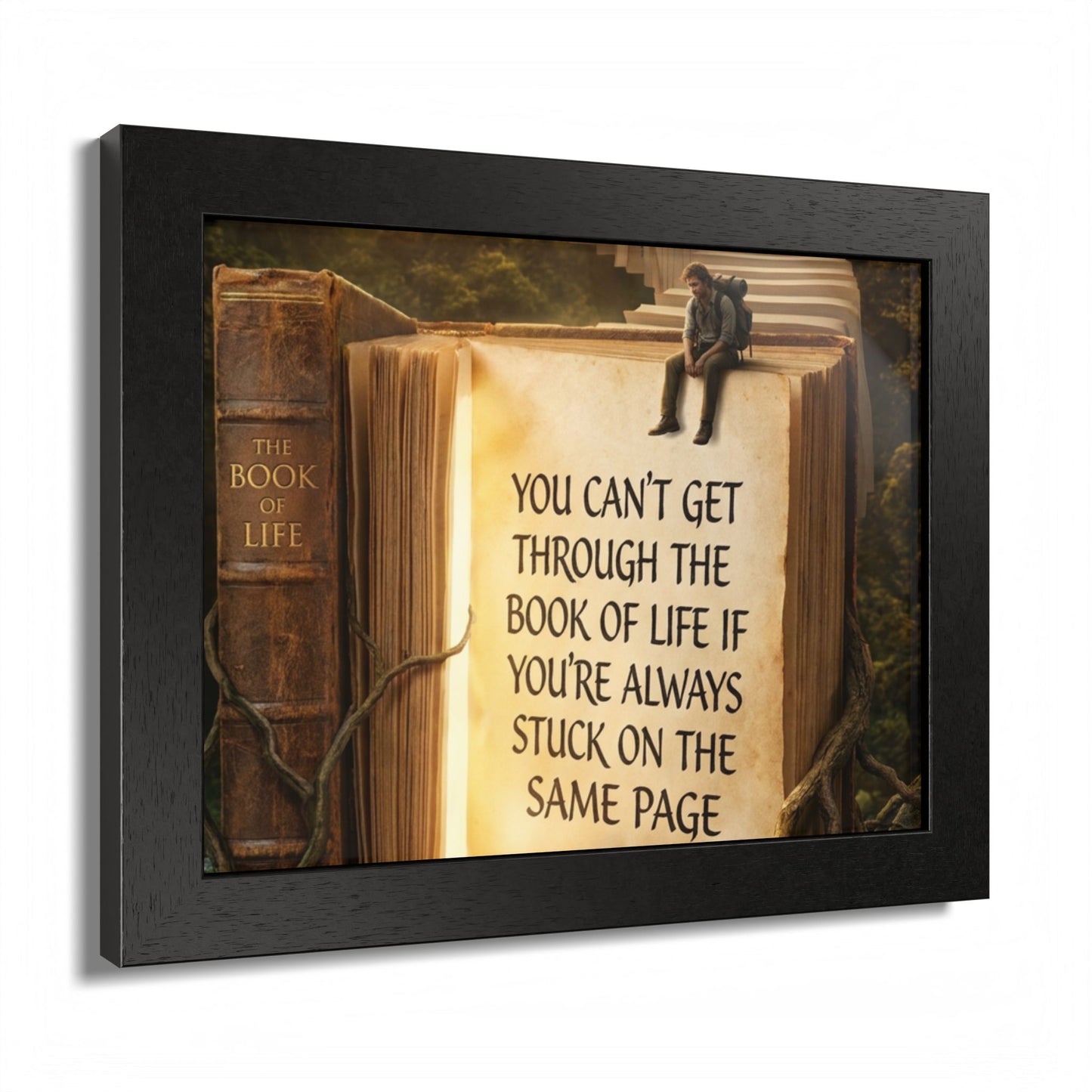 Framed Poster — Inspirational "You Can't Get Through the Book of Life" Quote (Literary Decor)