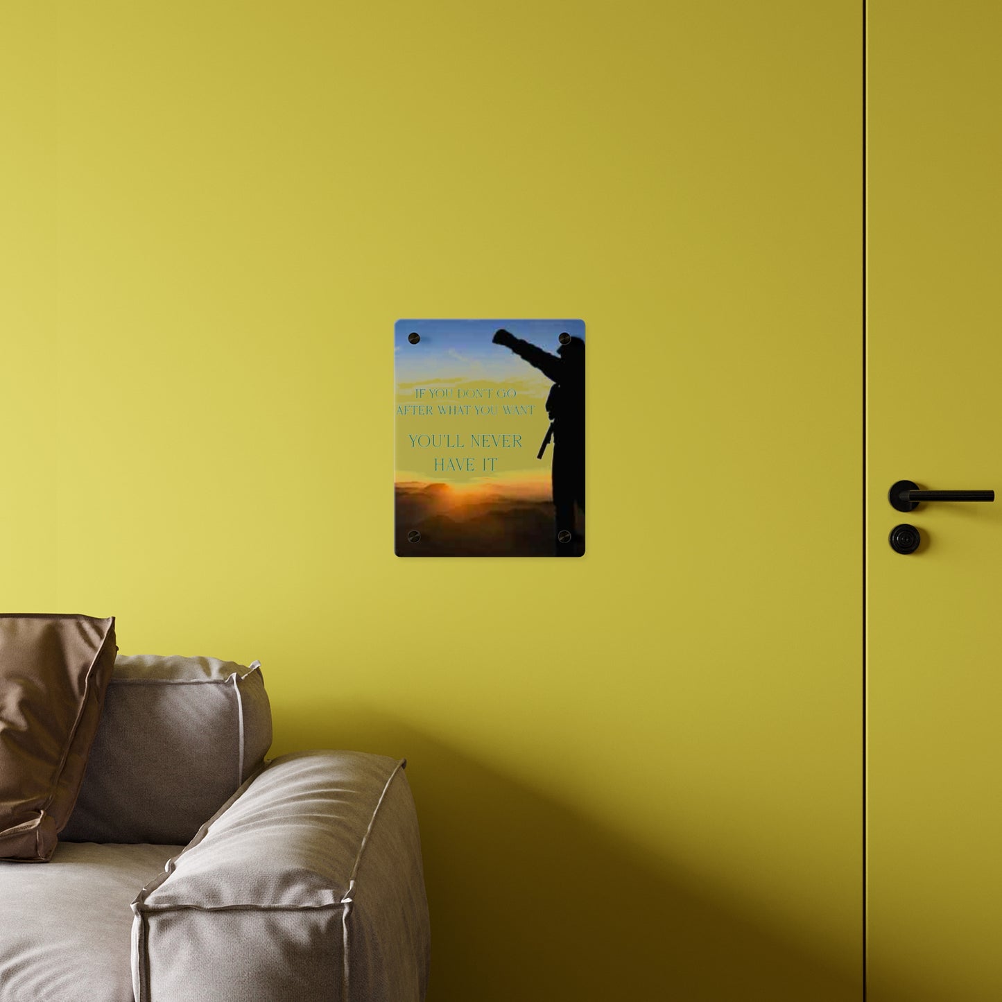 Acrylic Wall Art Panel — Motivational Sunset Quote “If You Don't Go After What You Want, You'll Never Have It”