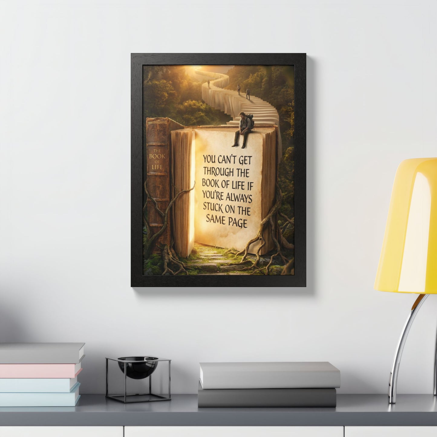 Framed Poster — Inspirational "You Can't Get Through the Book of Life" Quote (Literary Decor)