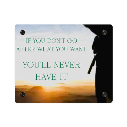 Acrylic Wall Art Panel — Motivational Sunset Quote “If You Don't Go After What You Want, You'll Never Have It”