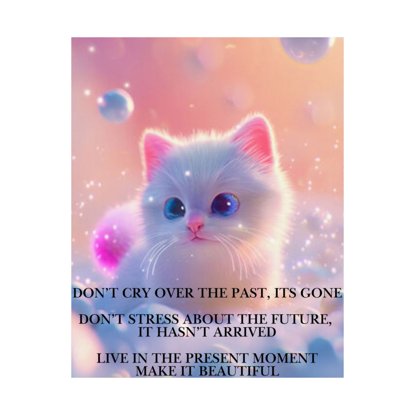 Inspirational Cute Kitten Satin Poster — "Don't Cry Over the Past, It's Gone"
