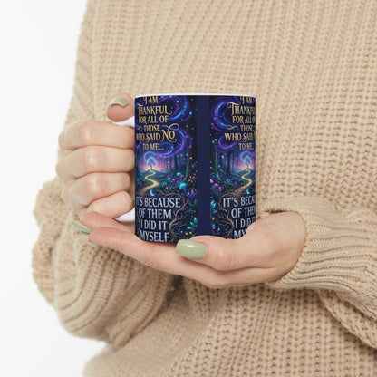 Inspirational Ceramic Mug - "I Am Thankful For All Those Who Said No To Me... I Did It Myself" - Motivational Coffee Cup