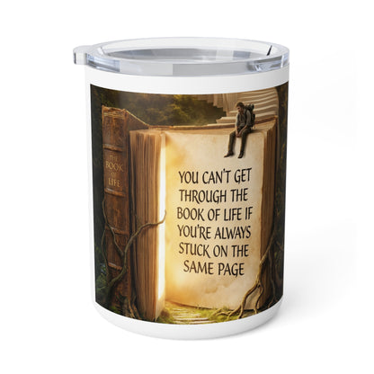 10oz Insulated Coffee Mug — "You Can't Get Through the Book of Life" Inspirational Bookish Travel Tumbler