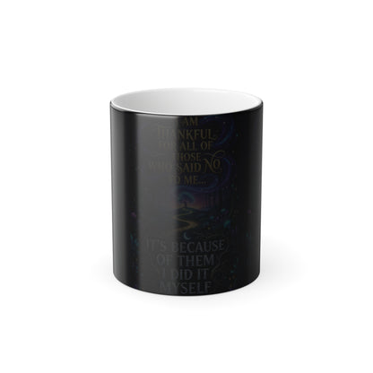 Color-Changing Mug — "I Am Thankful For All Those Who Said No to Me..." Inspirational 11oz