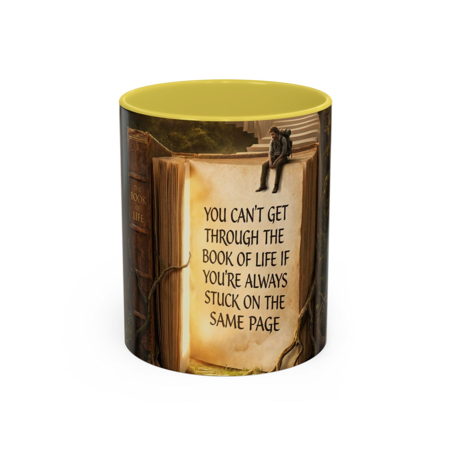 Inspirational Book Quote Mug — "You Can't Get Through the Book of Life if You're Always Stuck on the Same Page" (11oz/15oz)