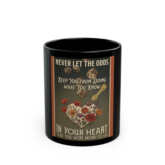 Inspirational Black Mug — “Never Let the Odds…” Floral Quote (11oz/15oz)