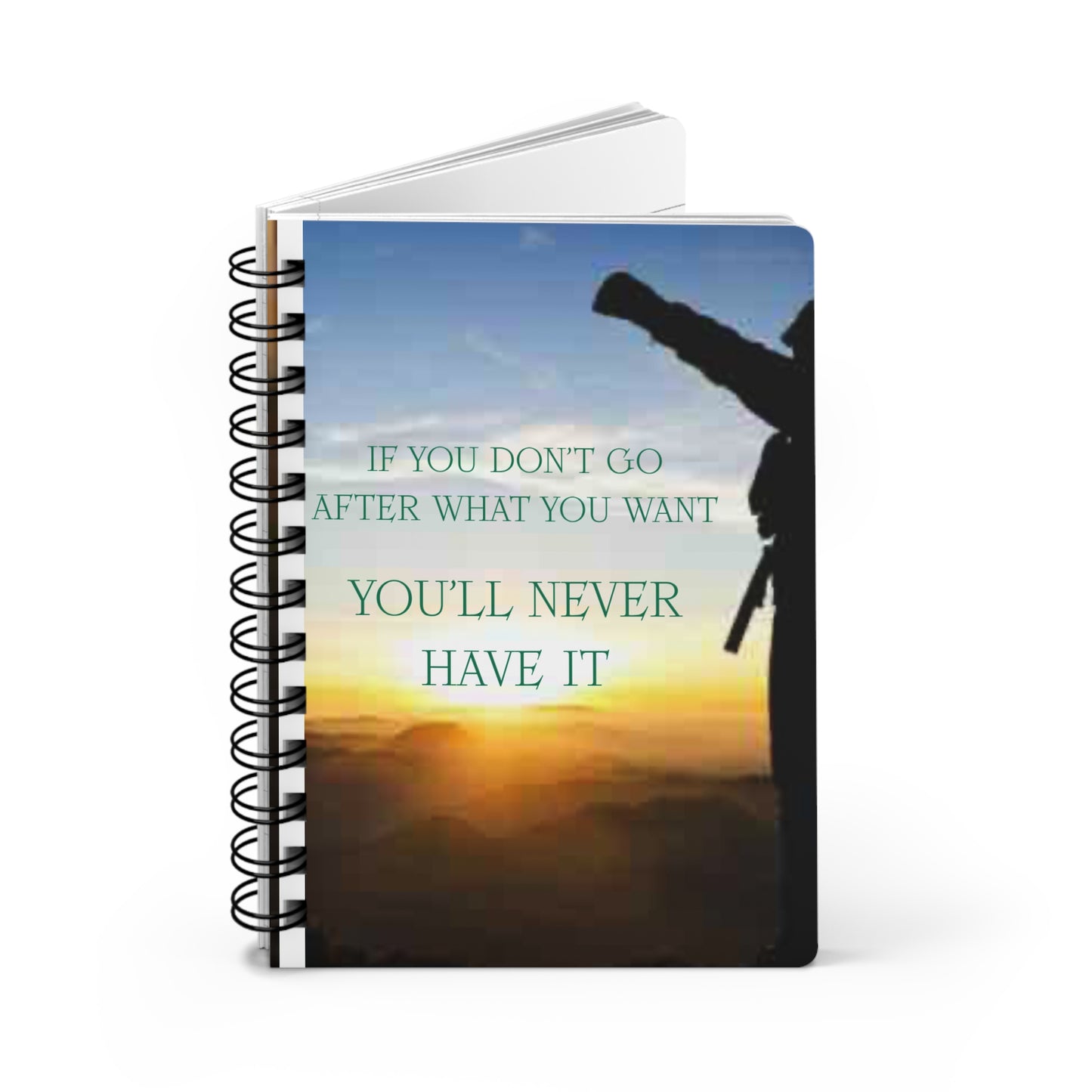 Motivational Spiral Journal — "If You Don't Go After What You Want, You'll Never Have It"