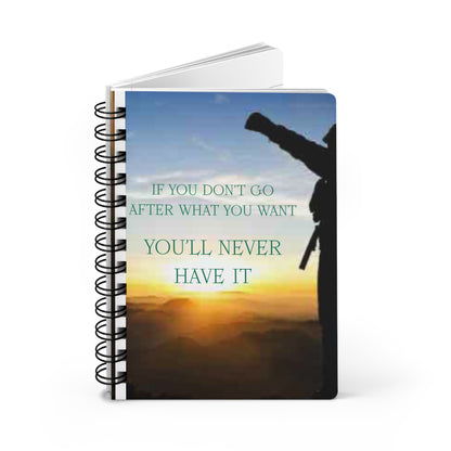 Motivational Spiral Journal — "If You Don't Go After What You Want, You'll Never Have It"