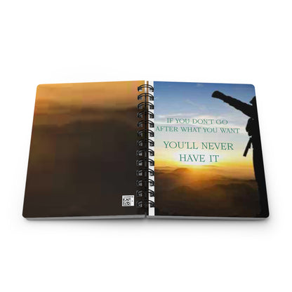 Motivational Spiral Journal — "If You Don't Go After What You Want, You'll Never Have It"