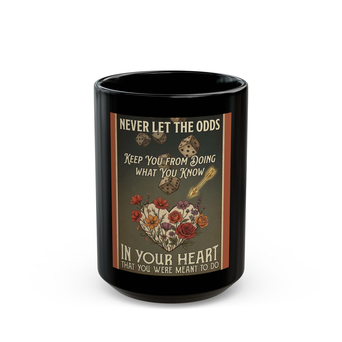 Inspirational Black Mug — “Never Let the Odds…” Floral Quote (11oz/15oz)