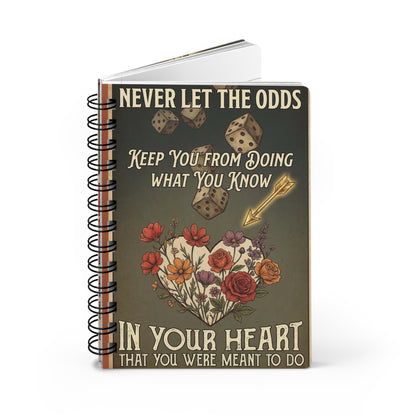 Inspirational Floral Journal — "Never Let the Odds…In Your Heart" Spiral Notebook