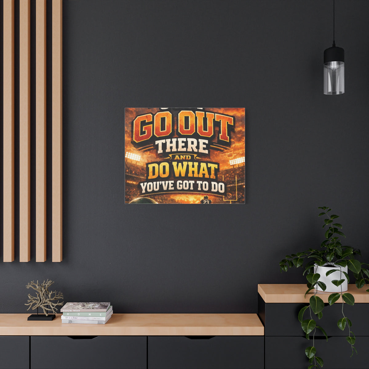 Motivational Sports Canvas: "Go Out There and Do What You've Got To Do" Stretched Matte Wall Art