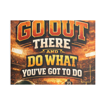 Motivational Sports Canvas Wall Art — “Go Out There and Do What You've Got to Do”