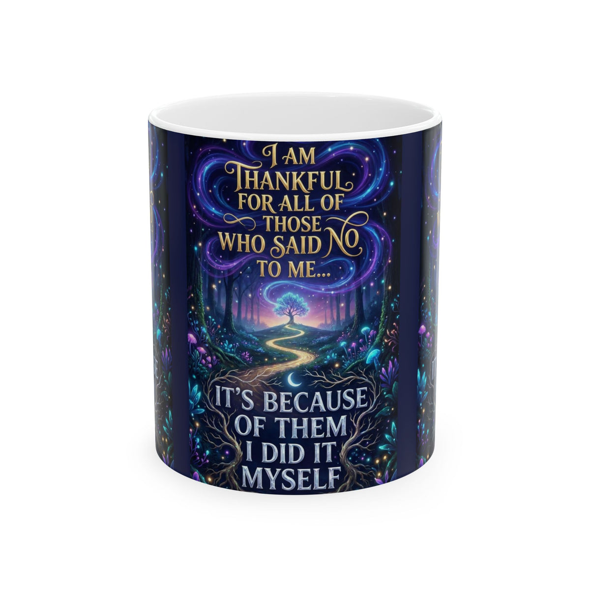 Inspirational Ceramic Mug — "I Am Thankful For All Those Who Said No to Me..."